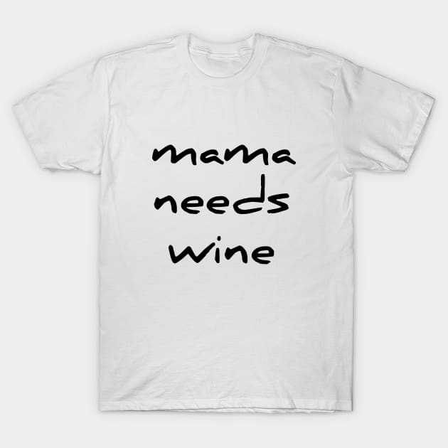 Funny Mama Needs Some Wine Women TShirt Gift T-Shirt by RedYolk